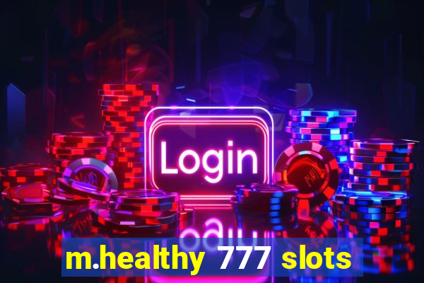 m.healthy 777 slots